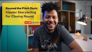 Beyond the Pitch Deck: Master Storytelling for Closing Rounds Webinar