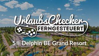 5 Delphin BE Grand Resort | Türkische Riviera | UrlaubsChecker ferngesteuert