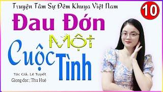 TẬP 10 ĐAU ĐỚN MỘT CUỘC TÌNH   Truyện thực tế xã hội đời thực Việt Nam đặc sắc 2024 #mcthuhue