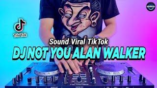 DJ NOT YOU ALAN WALKER REMIX FULL BASS VIRAL TIKTOK TERBARU 2023