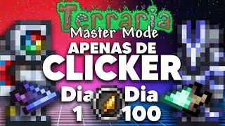 PASSEI 100 DIAS NO TERRARIA APENAS DE CLICKER