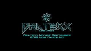 Dratexx Mixxes: September 2015 Indie Dance/Pop Mix [Episode 032]