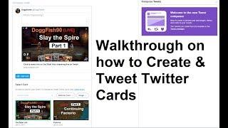 Walkthrough Guide - How To Create / Tweet Twitter Cards