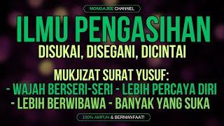 ILMU PENGASIHAN! AYAT BUKA AURA AGAR DISUKAI, DISEGANI, DICINTAI BANYAK ORANG | MUKJIZAT SURAT YUSUF