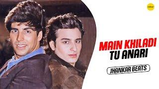 Main Khiladi Tu Anari - Jhankaar Beats | Akshay Kumar, Saif Ali Khan | Anu Malik