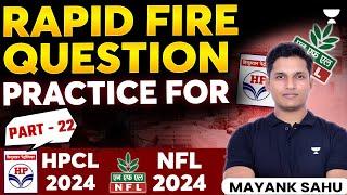 Rapid Fire Question Practice for HPCL 2024 and NFL 2024 | Part - 22 | Mayank Sahu