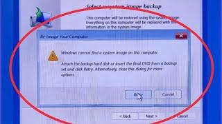 Re-image Fix Windows cannot find a system image on this computer attach the backup hard disk insert