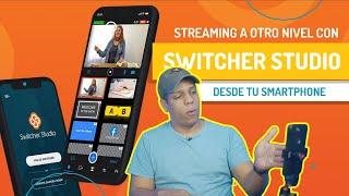  Switcher Studio la app para realizar streaming desde tu móvil a otro nivel 