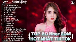 Lướt Sóng Đạp Mây - TOP 20 Bản EDM Hot Tiktok TRIỆU VIEW - BXH Nhạc Trẻ Remix Hot Nhất Hiện Nay