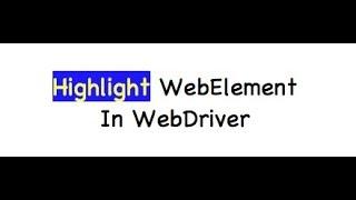Highlight elements using JavaScriptExecutor - Selenium WebDriver Session 11