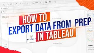 How to Export Data Using an Output Step In Tableau Prep