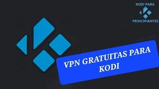 🟢 Vpns GRATUITAS para nuestro KODI 2024 !!!! ️