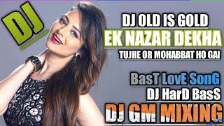 Dj एक नजर देखा तुझे ! Ek Nazar Dekha Tujhe Dj Old Song