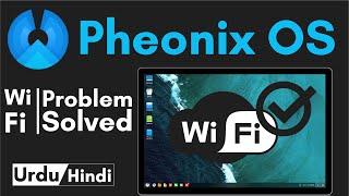 How to fix Pheonix OS Wifi problem || Wifi not working on Pheonix OS  || In [Urdu-Hindi]