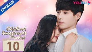 [Childhood Sweethearts Pianist] EP10 | My Crush is a Top Pianist | Alen Fang / Jin Wenxin | YOUKU