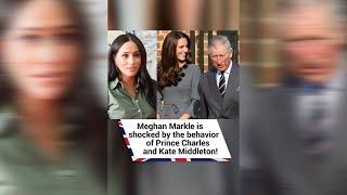 Meghan Markle is shocked by the behavior of Prince Charles and Kate Middleton!  #shorts