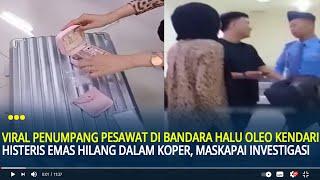 Viral Penumpang Pesawat di Bandara Halu Oleo Kendari Histeris Emas Hilang dalam Koper