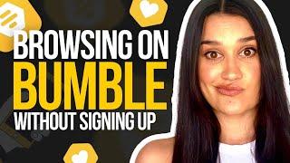 Can You Browse Bumble Without Signing Up?