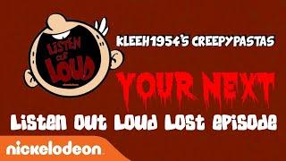 (HALLOWEEN SPECIAL) Kleeh1954’s Creepypastas: Listen Out Loud Lost Episode