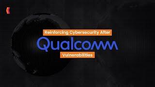 Reinforcing Cybersecurity After Qualcomm Vulnerabilities | Kratikal Tech