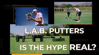 L.A.B. PUTTERS // IS THE HYPE REAL?