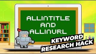 Allinurl and Allintitle Keyword Research Hack: Find Easy Keywords