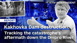 Kakhovka Dam destruction: Tracking the catastrophe’s aftermath down the Dnipro River