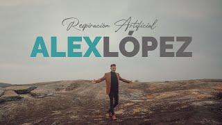 Alx Lopez - Respiración Artificial (Video Oficial)