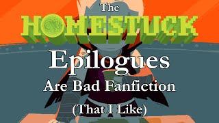 The Homestuck Epilogues Are Bad Fanfiction (That I Like)