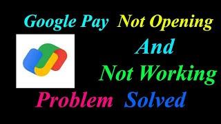 How to Fix Google Pay App  Not Opening  / Loading / Not Working Problem in Android Phone