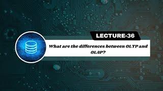 What are the differences between OLTP and OLAP? | SQL Interview Questions | Lecture -36