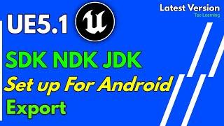 Unreal Engine 5.1 Full Setup Latest SDK NDK JDK For Android Mobile Game Export Complete Guide 