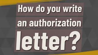 How do you write an authorization letter?
