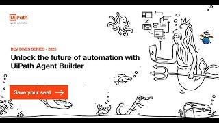 Dev Dives: Unlock the future of automation with UiPath Agent Builder