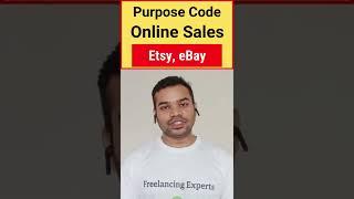 #PurposeCode for Online Marketplaces | Etsy, eBay Purpose Code for Online Sales Freelancing Experts