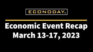 Economic Event Recap - March 13-17, 2023