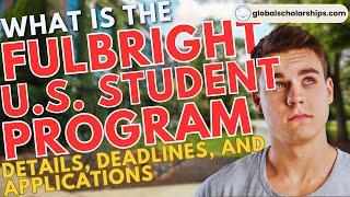 What is the Fulbright U.S. Student Program?