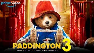 Paddington 3 - Teaser (2024) | Release Date, First Look Poster, Reaction, Expectations, Filmaholic