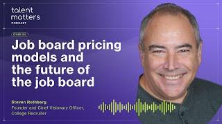 EP301 | Dissecting job board pricing models and the future of the job board | W/ Steven Rothberg