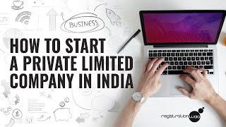 How to Start a Private Limited Company in India?