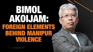 Manipur MP Bimol Akoijam Says Foreign Elements & Illegal Immigrants Disrupt Peace In State | News9