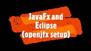 JavaFX and Eclipse (openjfx Setup)