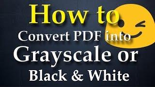 How to Convert PDF into Grayscale or Black and White! (Using Acrobat DC 11)