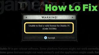 Fix Diablo 4 UNABLE TO FIND VALID LICENSE ERROR CODE 315306