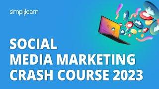  Social Media Marketing Crash Course 2023 | Learn Social Media Marketing In 8 Hours | Simplilearn