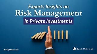 Expert Insights on Risk Management in Private Investments