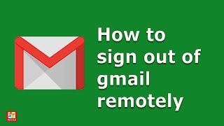 How to logout of gmail account remotely if forgotten | Gmail sign out of all devices