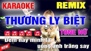 Thương Ly Biệt Karaoke Remix Tone Nữ Dj Cực Sung 2024