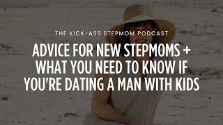 Advice For New Stepmoms + What You Need To Know If You're Dating A Man With Kids with Brooke...