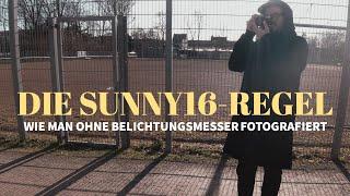 Wie fotografiert man ohne Belichtungsmesser? Die Sunny 16 Regel